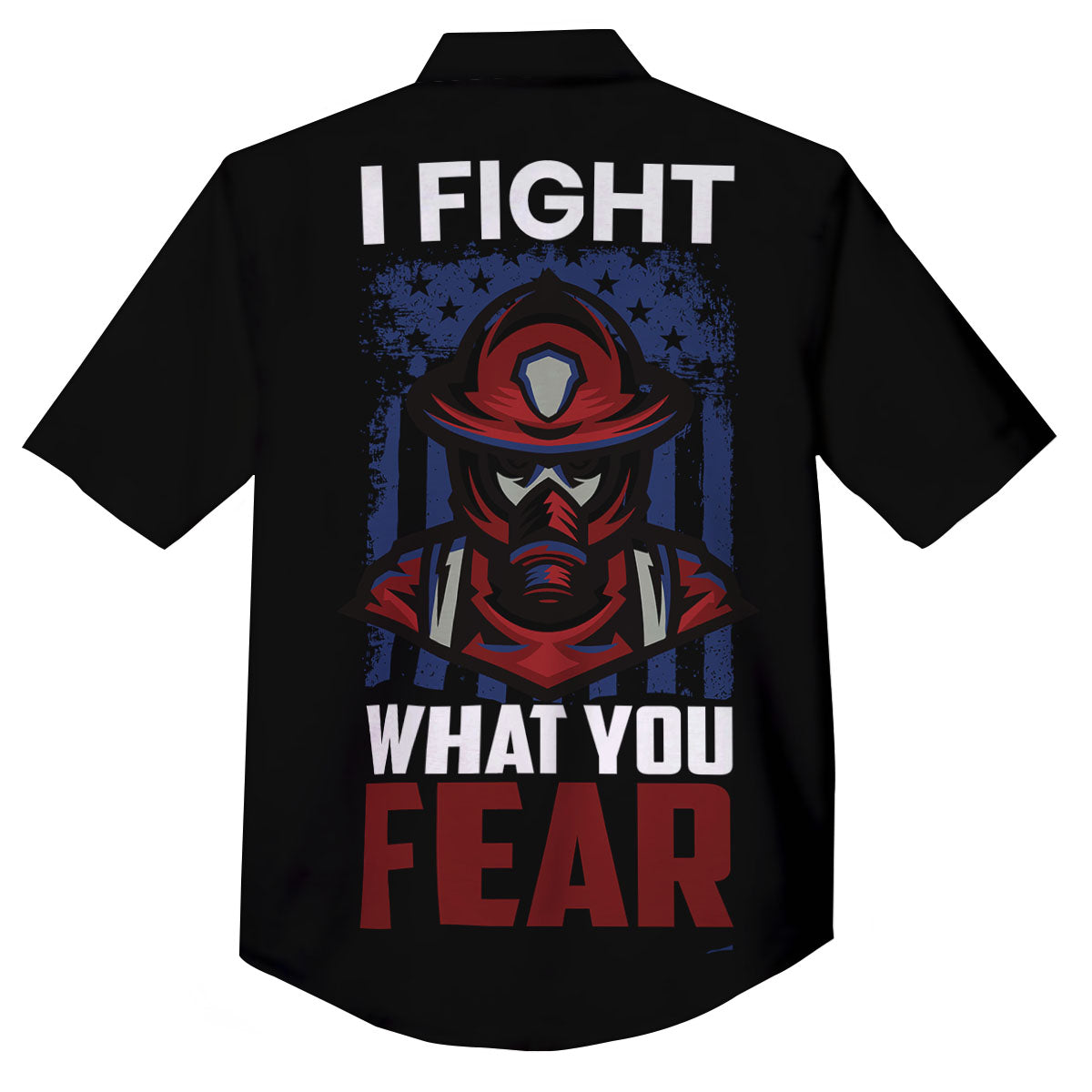 I Fight What You Fear Firefighter Print Button Up Shirt-grizzshop
