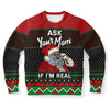 Ask Your Mom If I'm Real Santa Ugly Christmas Sweater-grizzshop