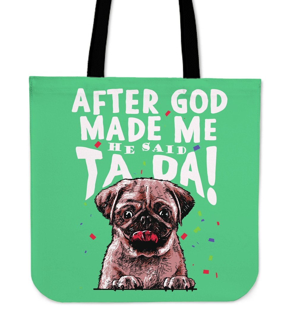 Pug - After god made me.. He said TA DA! - Tote bags-grizzshop