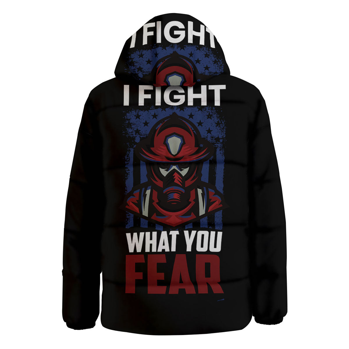 I Fight What You Fear Firefighter Print Down Jacket-grizzshop