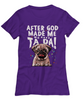 Pug - After god made me.. He said TA DA! - T-shirt-grizzshop