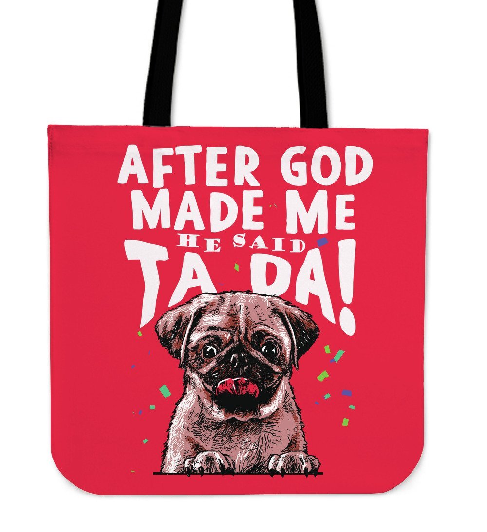 Pug - After god made me.. He said TA DA! - Tote bags-grizzshop
